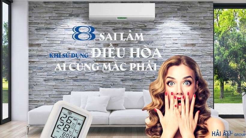 8 Sai lầm khi sử dụng điều hòa ai cũng mắc phải