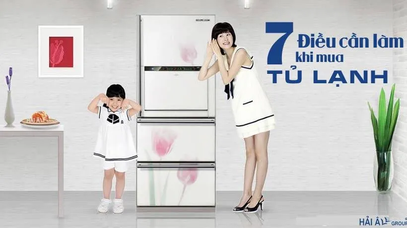 Giúp bạn liệt kê 7 điều cần làm khi mua tủ lạnh