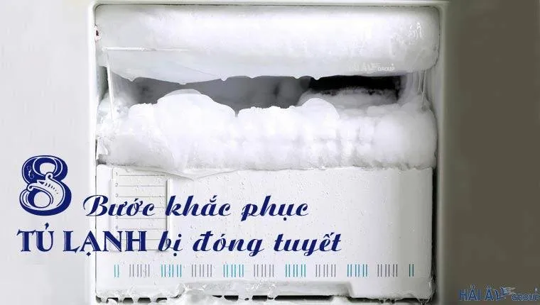 Nguyên nhân và 8 bước khắc phục tủ lạnh bị đóng tuyết