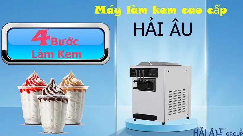 4 bước làm kem với máy làm kem tươi cao cấp Hải Âu